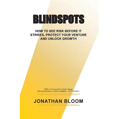 Blindspots: How To See Risk Before It Strikes, Protect Your Venture And Unlock Growth - Paperback 1
