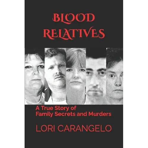 Blood Relatives: A True Story Of Family Secrets And Murders - Paperback 1