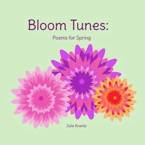 Bloom Tunes: Poems For Spring - Paperback 1