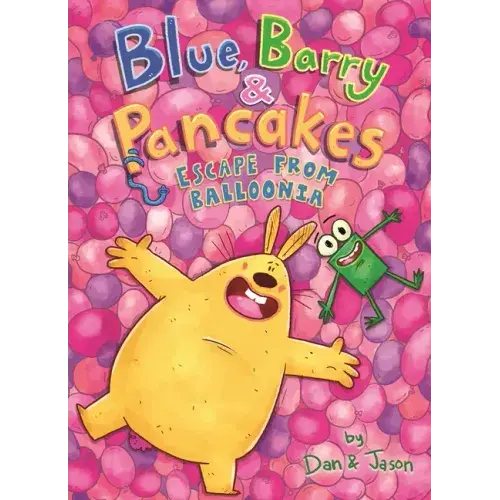 Blue, Barry & Pancakes: Escape From Balloonia - Hardcover 1