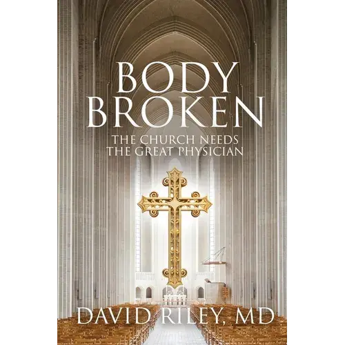 Body Broken: The Church Needs The Great Physician - Paperback 1