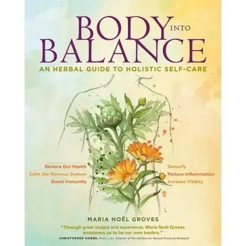 Body Into Balance: An Herbal Guide To Holistic Self-Care - Paperback 1