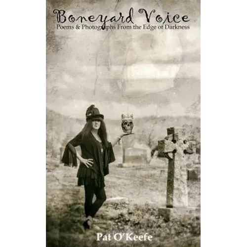 Boneyard Voice: Poems And Photographs From The Edge Of Darkness - Paperback 1