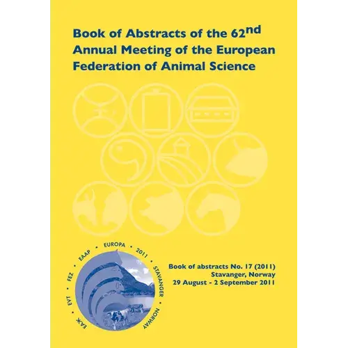 Book Of Abstracts Of The 62Nd Annual Meeting Of The European Association For Animal Production: Stavanger, Norway, 29 August - 2 September 2011 - Paperback 1