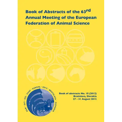Book Of Abstracts Of The 63Rd Annual Meeting Of The European Association For Animal Production: Bratislava, Slovakia, 27 - 31 August 2012 - Paperback 1