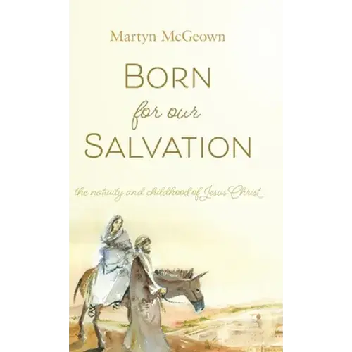 Born For Our Salvation: The Nativity And Childhood Of Jesus Christ - Hardcover 1