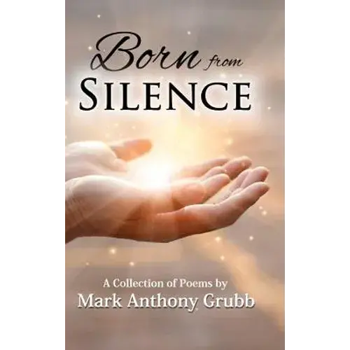 Born From Silence: A Collection Of Poems - Hardcover 1