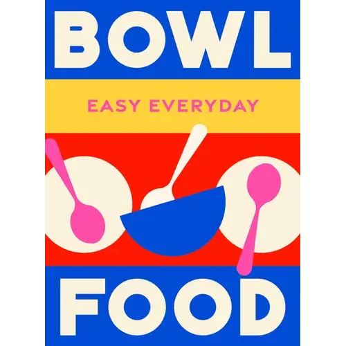 Bowl Food: 180 Simple Triple-Tested Recipes - Hardcover 1