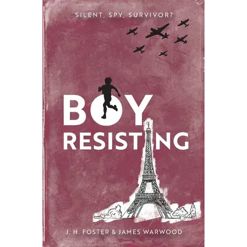 Boy, Resisting: Silent, Spy, Survivor?: A Gripping, Diary Style, Middle Grade Novel Set In Ww2 Occupied Paris - Paperback 1