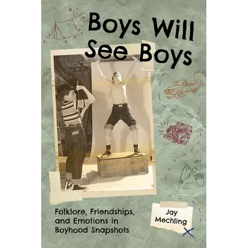 Boys Will See Boys: Folklore, Friendships, And Emotions In Boyhood Snapshots - Hardcover 1
