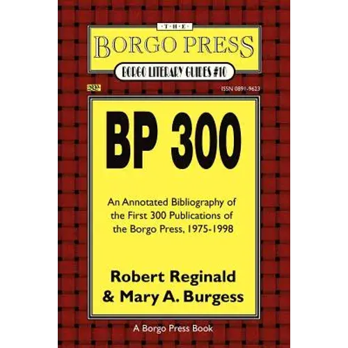 Bp 300: An Annotated Bibliography Of The Publications Of The Borgo Press, 1976-1998 - Paperback 1
