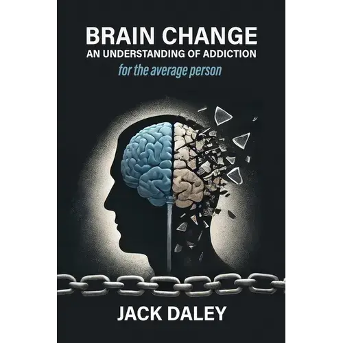 Brain Change: An Understanding Of Addiction - Paperback 1