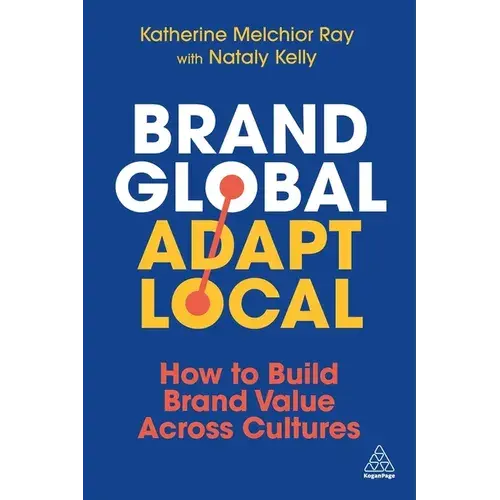 Brand Global, Adapt Local: How To Build Brand Value Across Cultures - Paperback 1