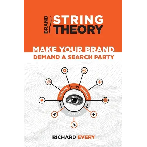 Brand String Theory: Make Your Brand Demand A Search Party - Paperback 1