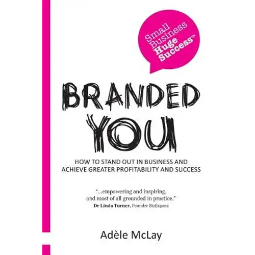 Branded You: How To Stand Out In Business And Achieve Greater Profitability And Success - Paperback 1
