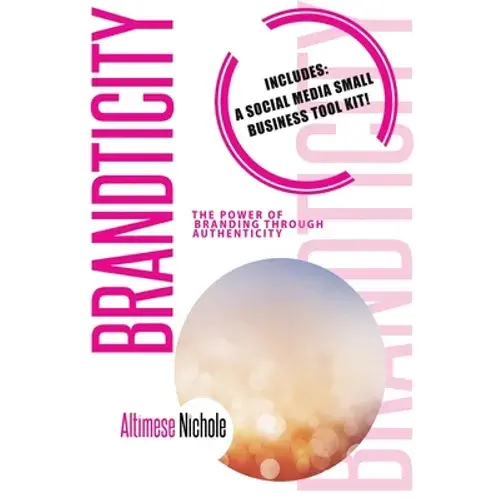 Brandticity: The Power Of Branding Through Authenticity - Paperback 1