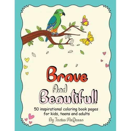 Brave And Beautiful!: 50 Inspirational Coloring Book Pages For Kids, Teens And Adults - Paperback 1