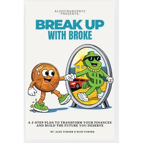 Break Up With Broke: A 5-Step Plan To Transform Your Finances And Build The Future You Deserve - Paperback 1