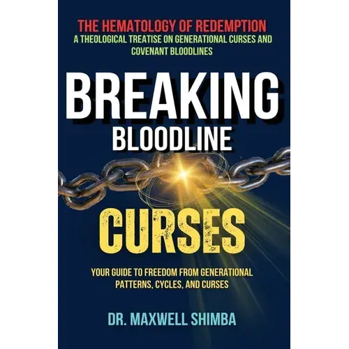 Breaking Bloodline Curses: Your Guide To Freedom From Generational Patterns, Cycles, And Curses - Paperback 1