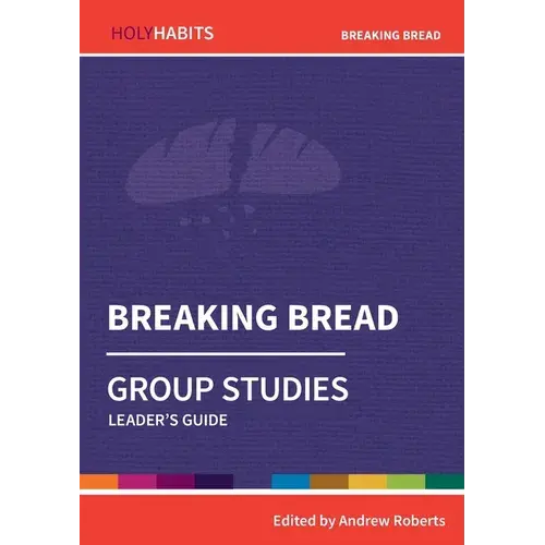 Breaking Bread: Group Studies: Leader's Guide - Paperback 1