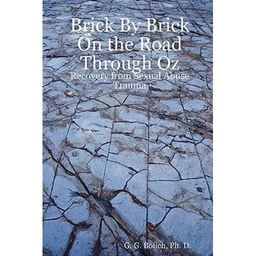 Brick By Brick On The Road Through Oz: Recovery From Sexual Abuse Trauma - Paperback 1