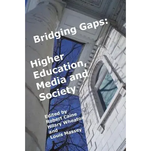 Bridging Gaps: Higher Education, Media And Society - Paperback 1