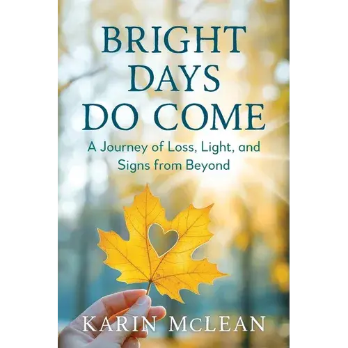 Bright Days Do Come: A Journey Of Loss, Light, And Signs From Beyond - Paperback 1