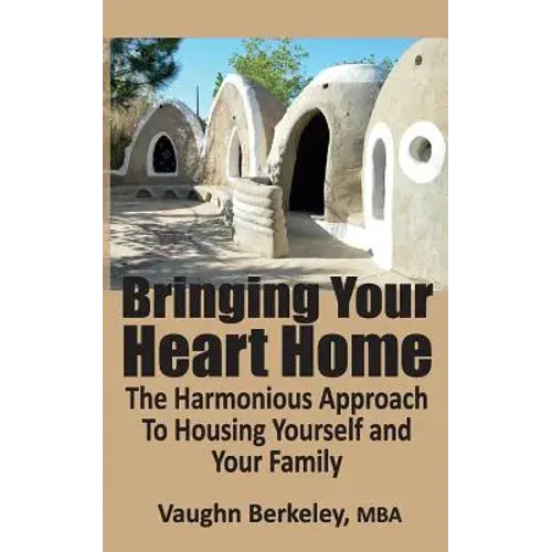 Bringing Your Heart Home: The Harmonious Approach To Housing Yourself And Your Family - Paperback 1