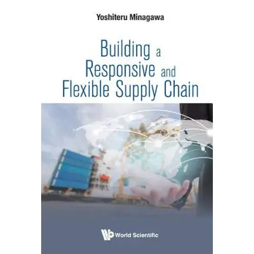 Building A Responsive And Flexible Supply Chain - Hardcover 1