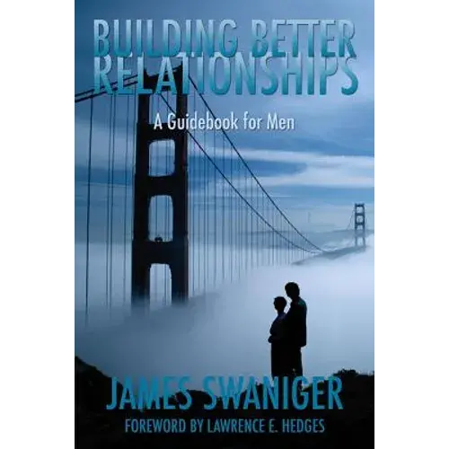 Building Better Relationships: A Guidebook For Men - Paperback 1