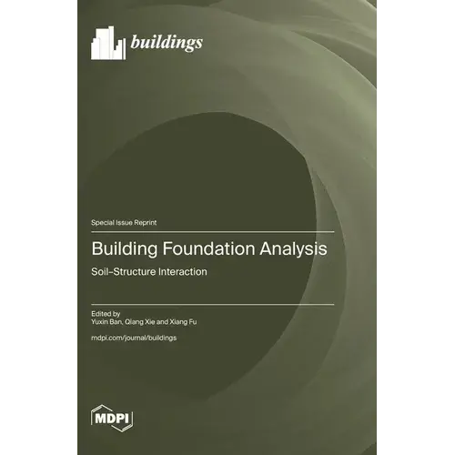 Building Foundation Analysis: Soil-Structure Interaction - Hardcover 1