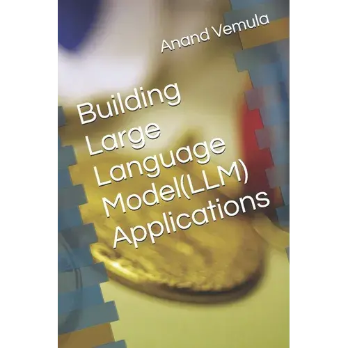 Building Large Language Model(Llm) Applications - Paperback 1