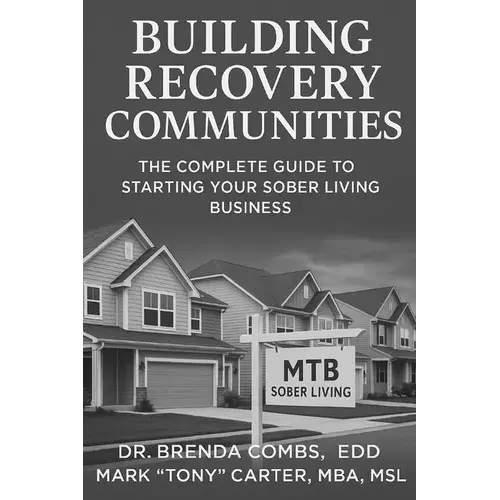 Building Recovery Communities: The Complete Guide To Starting Your Sober Living Business - Paperback 1