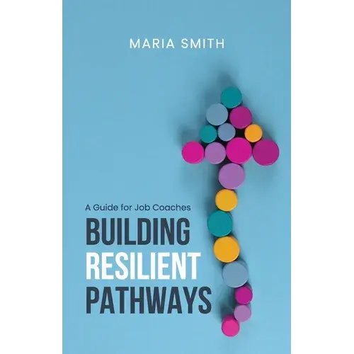 Building Resilient Pathways: A Guide For Job Coaches - Paperback 1