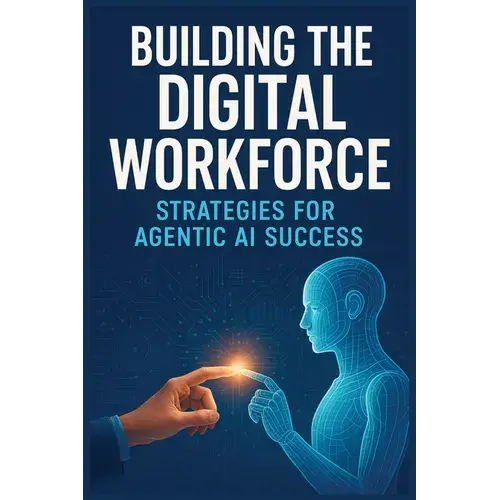 Building The Digital Workforce: Strategies For Agentic Ai Success - Paperback 1