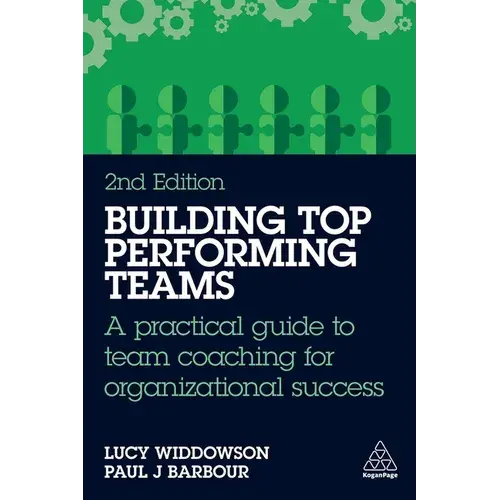 Building Top-Performing Teams: A Practical Guide To Team Coaching For Organizational Success - Paperback 1