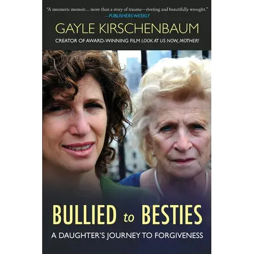 Bullied To Besties: A Daughter's Journey To Forgiveness - Paperback 1