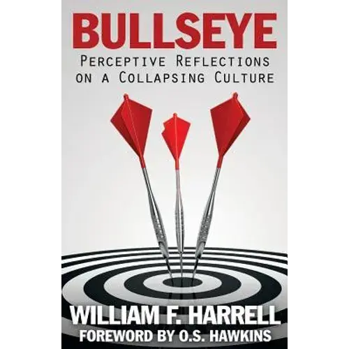 Bullseye: Perceptive Reflections On A Collapsing Culture - Paperback 1