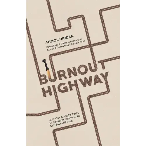 Burnout Highway: How Our Society Fuels Exhaustion And How To Set Yourself Free - Paperback 1