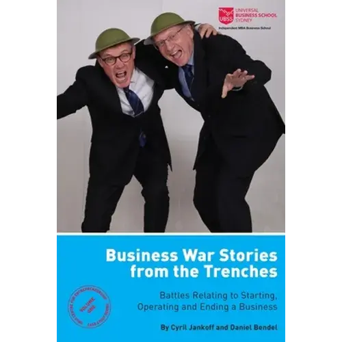 Business War Stories From The Trenches - Battles Relating To Starting, Operating And Ending A Business - Paperback 1