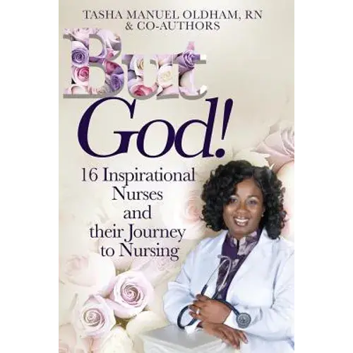 But God!: 16 Inspirational Nurses And Their Journey To Nursing - Paperback 1