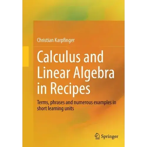 Calculus And Linear Algebra In Recipes: Terms, Phrases And Numerous Examples In Short Learning Units - Paperback 1