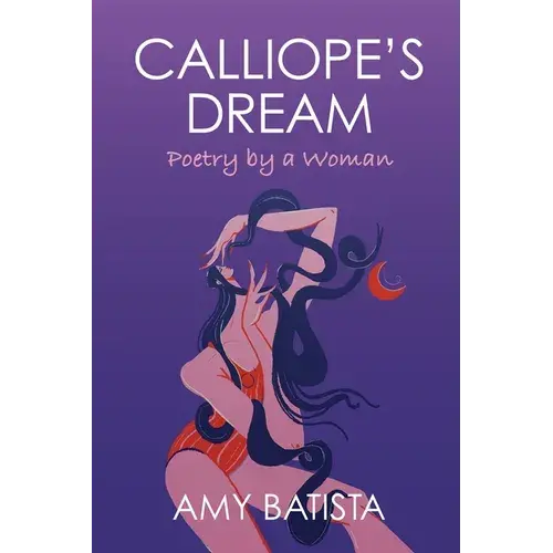 Calliope's Dream: Poetry By A Woman - Paperback 1