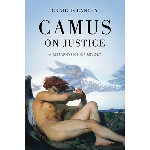 Camus On Justice: A Metaphysics Of Revolt - Paperback 1