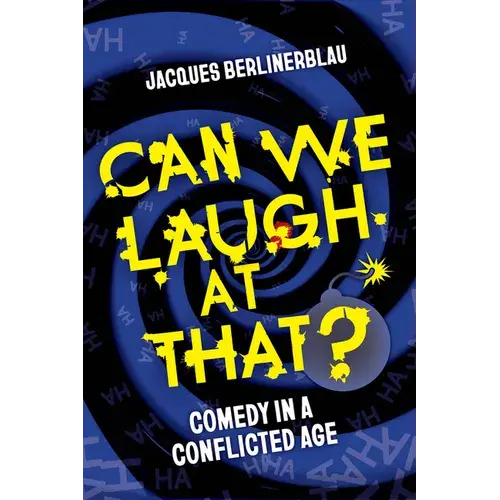 Can We Laugh At That?: Comedy In A Conflicted Age - Hardcover 1