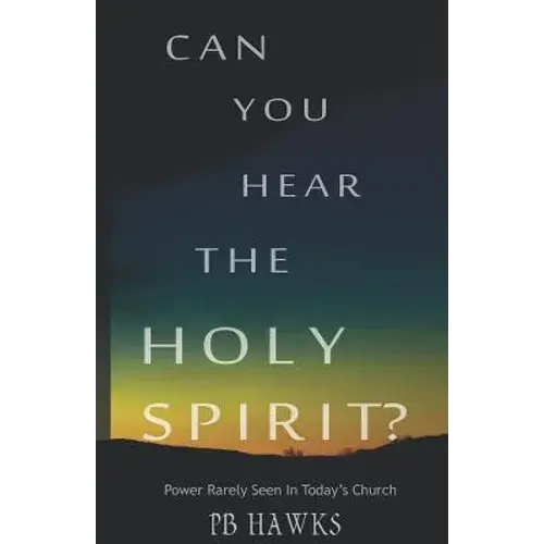 Can You Hear The Holy Spirit?: Power Rarely Seen In Todays Church - Paperback 1