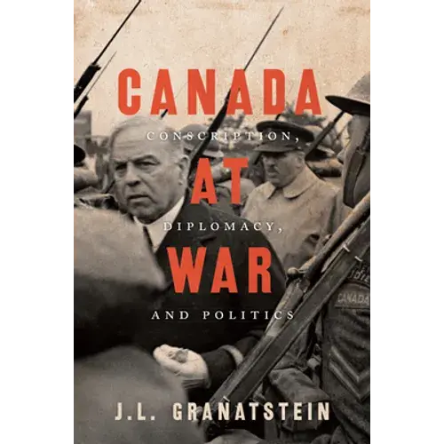 Canada At War: Conscription, Diplomacy, And Politics - Paperback 1