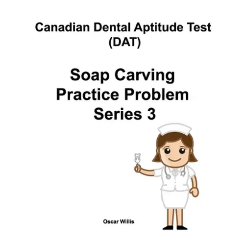 Canadian Dental Aptitude Test (Dat) Soap Carving Practice Problem Series 3 - Paperback 1