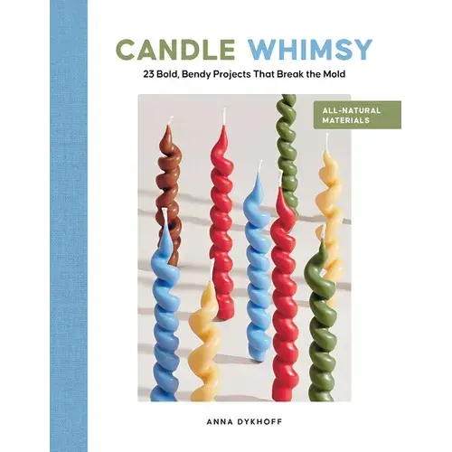 Candle Whimsy: 23 Bold, Bendy Projects That Break The Mold - Paperback 1