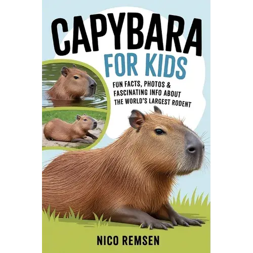 Capybara For Kids: Fun Facts, Photos & Fascinating Info About The World's Largest Rodent - Paperback 1